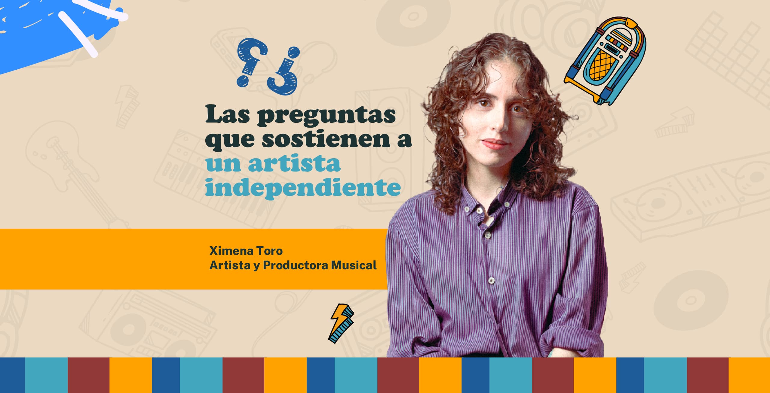 Banner de Kande Producciones con la foto de Ximena Toro, artista y productora musical, junto al texto "Las preguntas que sostienen a un artista independiente" y gráficos ilustrados de una guitarra y una rocola.
